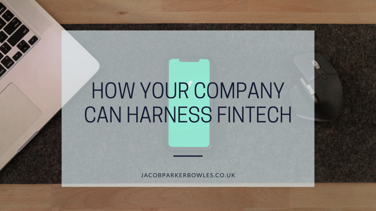 How Your Company Can Harness Fintech