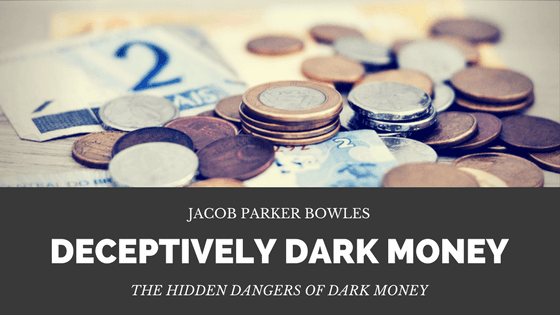 Jacob Parker Bowles Dark Money