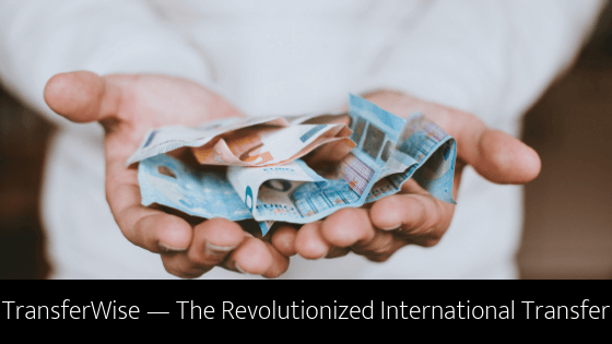 Transferwise — The Revolutionized International Transfer Jacob Parker Bowles