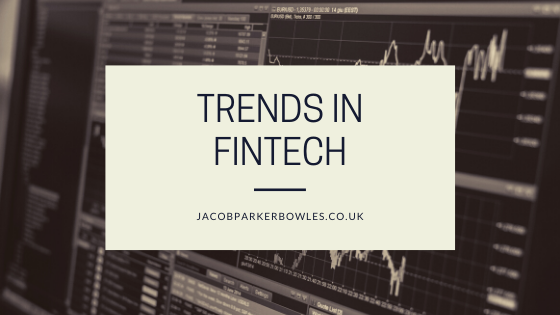 Trends In Fintech Jacob Parker Bowles