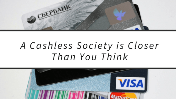 A Cashless Society Is Closer Than You Think